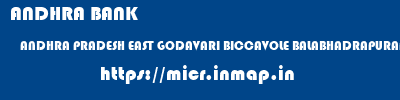 ANDHRA BANK  ANDHRA PRADESH EAST GODAVARI BICCAVOLE BALABHADRAPURAM  micr code